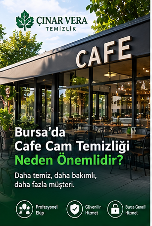 Bursa’da Cafe Cam Temizliği Neden Önemlidir?